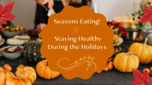 Staying Healthy During the Holidays
