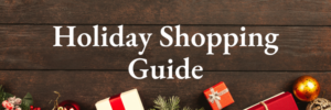 Holiday Shopping Guide is Here!
