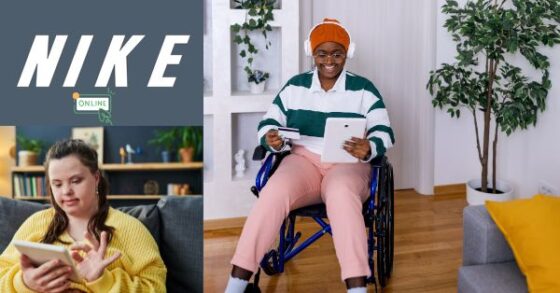 Image created in Canva.com showing two people with disabilities, one with dark skin tones and bright smile sitting in a wheelchair shopping online with a touchpad device in one hand and credit card in the other, wearing glasses and headset. The other is a Caucasian women wearing yellow sitting on the couch with a touchpad device. The top left corner displays the word Nike in white over a gray background and the icon reading online with a pointer mouse doodle displays underneath.  The doodle is white, green, and gold. 