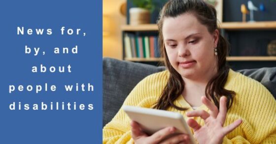 Photo of a young woman with IDD wearing yellow and clicking on an electronic screen. White text on a blue background to the left reads "News for, by, and about people with disabilities." 