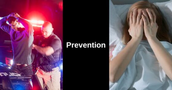 Two photos with the word prevention written in white over a black background. One photo is a young woman covering her face in bed. The other is a police officer arresting a man and placing in the police car with the bright red lights on. 